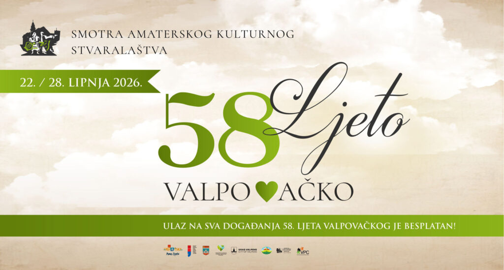 SMOTRA AMATERSKOG KULTURNOG STVARALAŠTVA / 58. LJETO VALPOVAČKO (22. – 28.6.2026.)