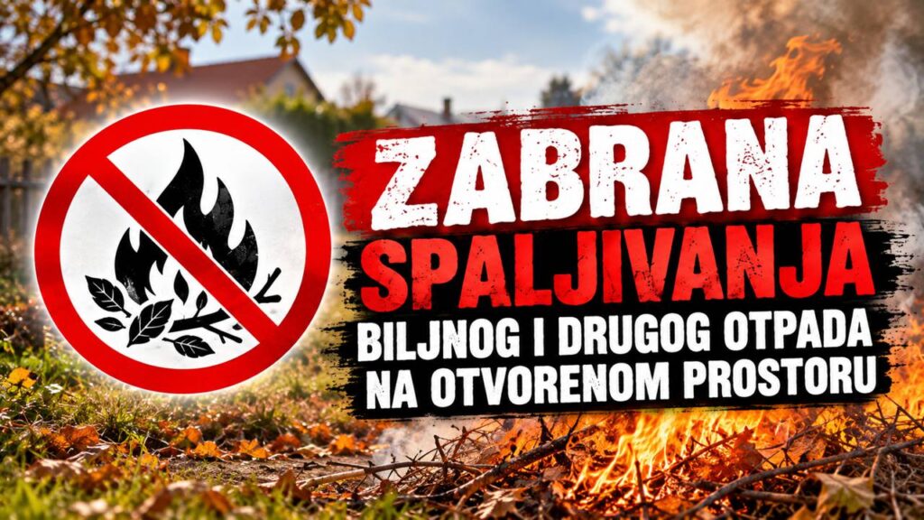 OBAVIJEST O ZABRANI SPALJIVANJA BILJNOG I DRUGOG OTPADA